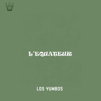 L'Equateur by Los Yumbos