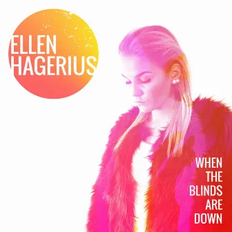 When the Blinds Are Down by Ellen Hagerius