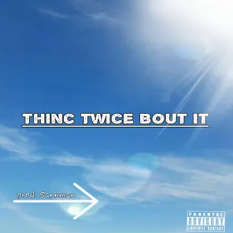 Thinc Twice Bout It by Vibeout.