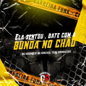 Ela Sentou, Bate Com a Bunda no Chão by MC Higor