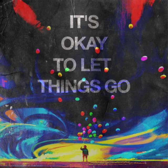 It's Okay To Let Things Go