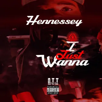 I Just Wanna by Hennessey