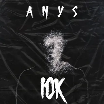 10K by Anys