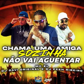 Chama uma Amiga - Sozinha Não Vai Aguentar by DJ DAVI ORIGINAL