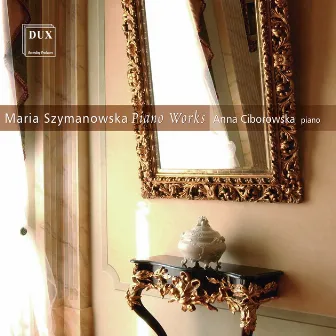 Szymanowska: Piano Works by Maria Szymanowska