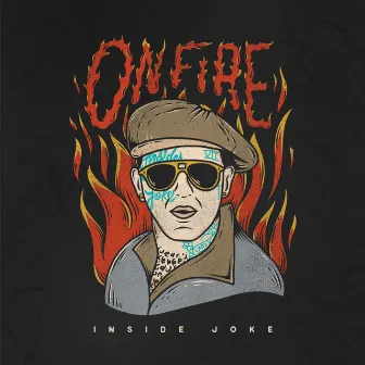 On Fire by Inside Joke