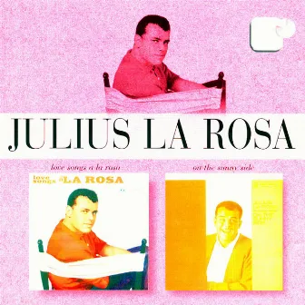 Love Songs A La Rosa/On The Sunny Side by Julius La Rosa