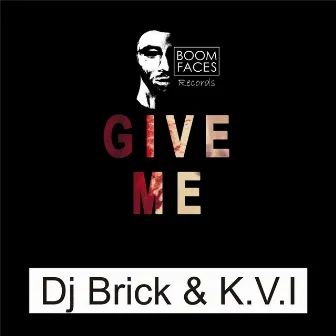 Give Me by K.V.I