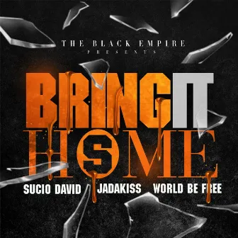 Bring It Home by World Be Free