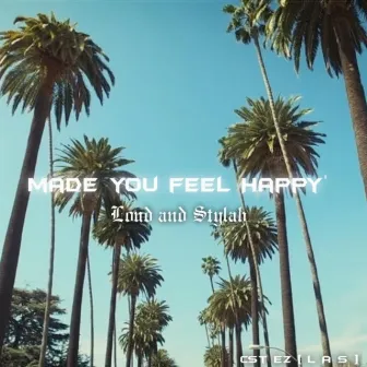 Made You Feel Happy' by Ezra Tauaa