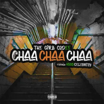 Chaa Chaa Chaa (feat. HoodCelebrityy) by Girll Codee