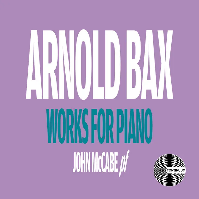 Arnold Bax: Works for Piano