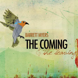 The Coming & The Leaving by Barrett Myers