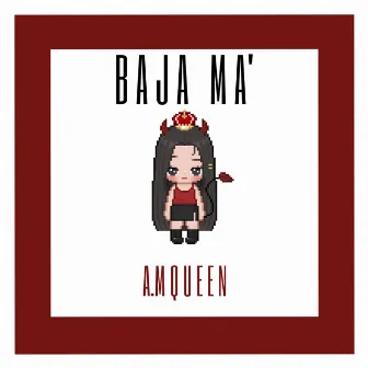 baja ma’ by A.M QUEEN