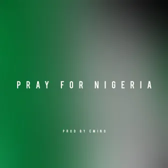 Pray for Nigeria by Eminobeat