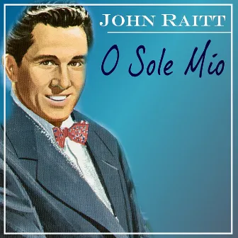 O Sole Mio by John Raitt