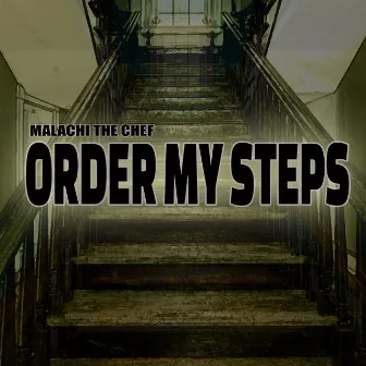 Order My Steps by Malachi the Chef