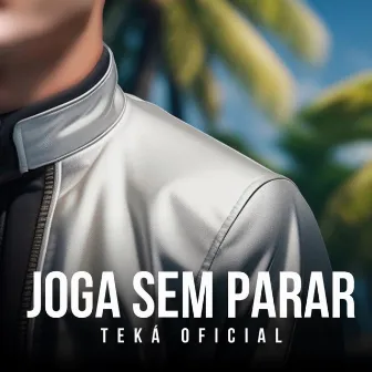 Joga Sem Parar by TEKÁ OFICIAL