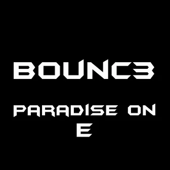 Paradise on E by B0UNC3