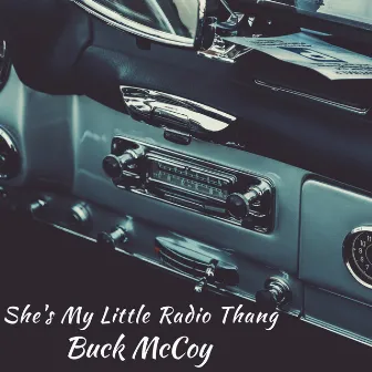 She's My Little Radio Thang by Buck McCoy