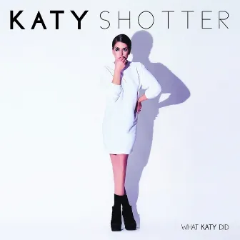 What Katy Did by Katy Shotter