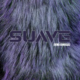 Suave by Ale Slang