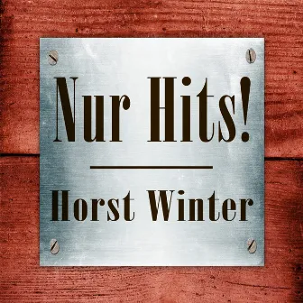 Horst Winter - Nur Hits! by Horst Winter