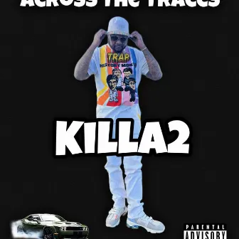 ACROSS THE TRACCS by KILLA2