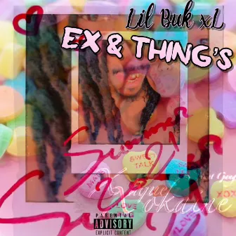 Ex & Thing's by Lil Buk XL