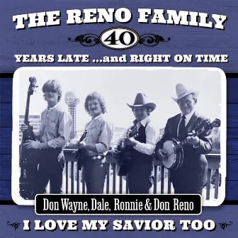 I Love My Savior Too by The Reno Brothers