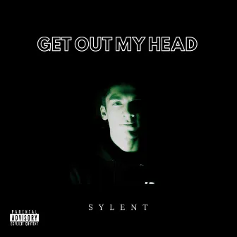 Get Out My Head by SYLENT