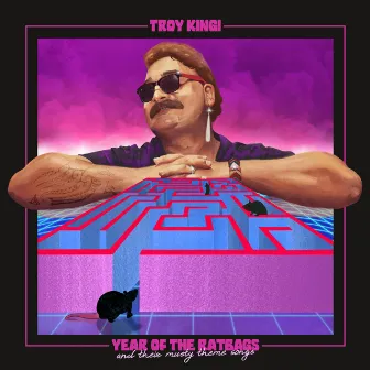 Year of the Ratbags & Their Musty Theme Songs by Troy Kingi