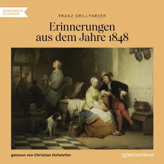 Erinnerungen aus dem Jahre 1848 (Ungekürzt) by Franz Grillparzer