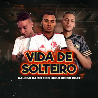 Vida de Solteiro by BM no Beat