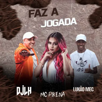 Faz a Jogada by Mc Pikena