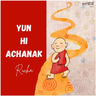 Yun Hi Achanak by Rucha