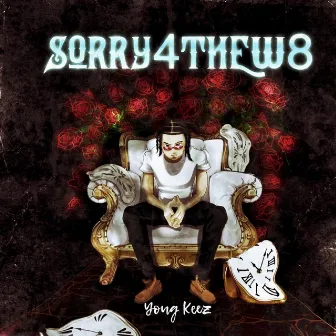 Sorry 4 the W8 by Young Keez