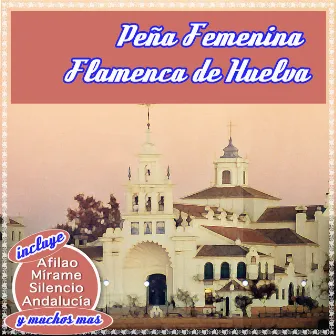 Flamenco Desde El Rocio by Peña Femenina Flamenca De Huelva