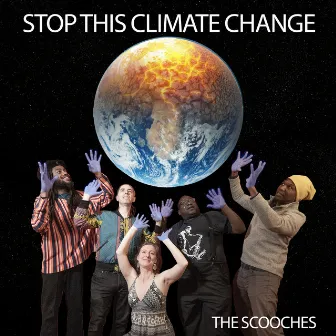 Stop This Climate Change by The Scooches