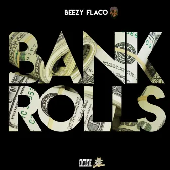 Bankrolls by Beezy Flaco