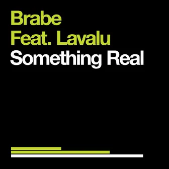 Something Real (feat. Lavalu) by Brabe