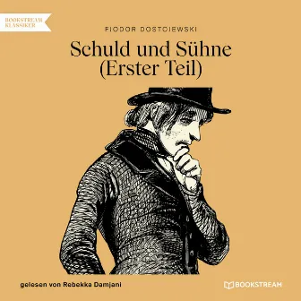 Schuld und Sühne, Teil 1 (Ungekürzt) by Fyodor Dostoevsky