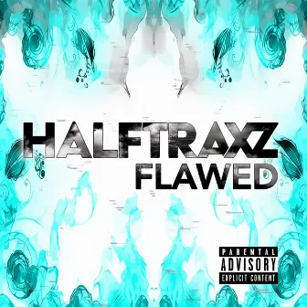 Flawed by HalfTraxz