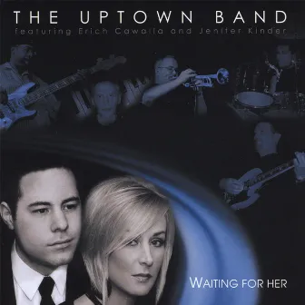 Waiting For Her Featuring Erich Cawalla & Jenifer Kinder by The Uptown Band