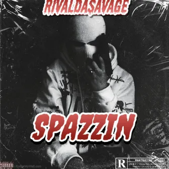 Spazzin by RivalDaSavage