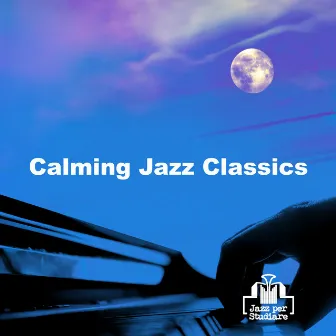 Calming Jazz Classics by Jazz per Studiare