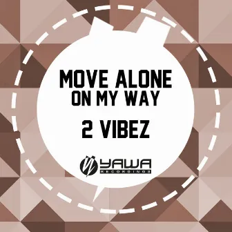 Move Alone / On My Way by 2 Vibez