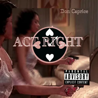 Act Right by Don Caprice