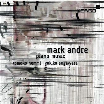 Mark Andre: Piano Music by Mark Andre