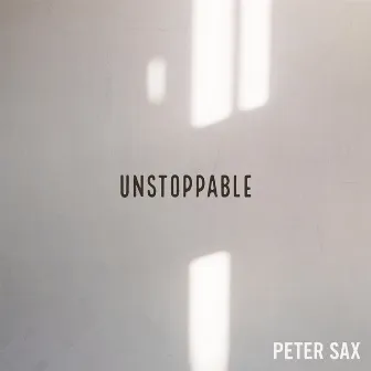 Unstoppable by Peter Sax